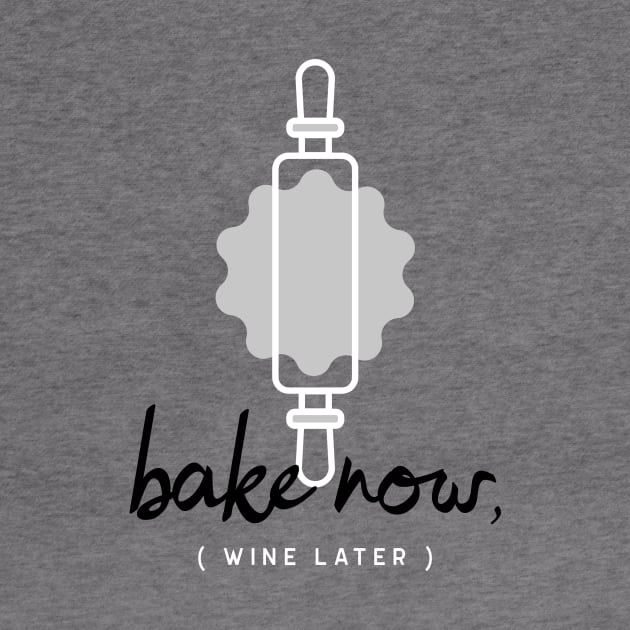 Bake Now, Wine Later by Craft and Crumbles